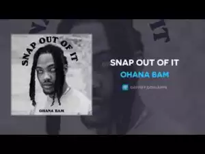 Ohana Bam - Snap Out Of It